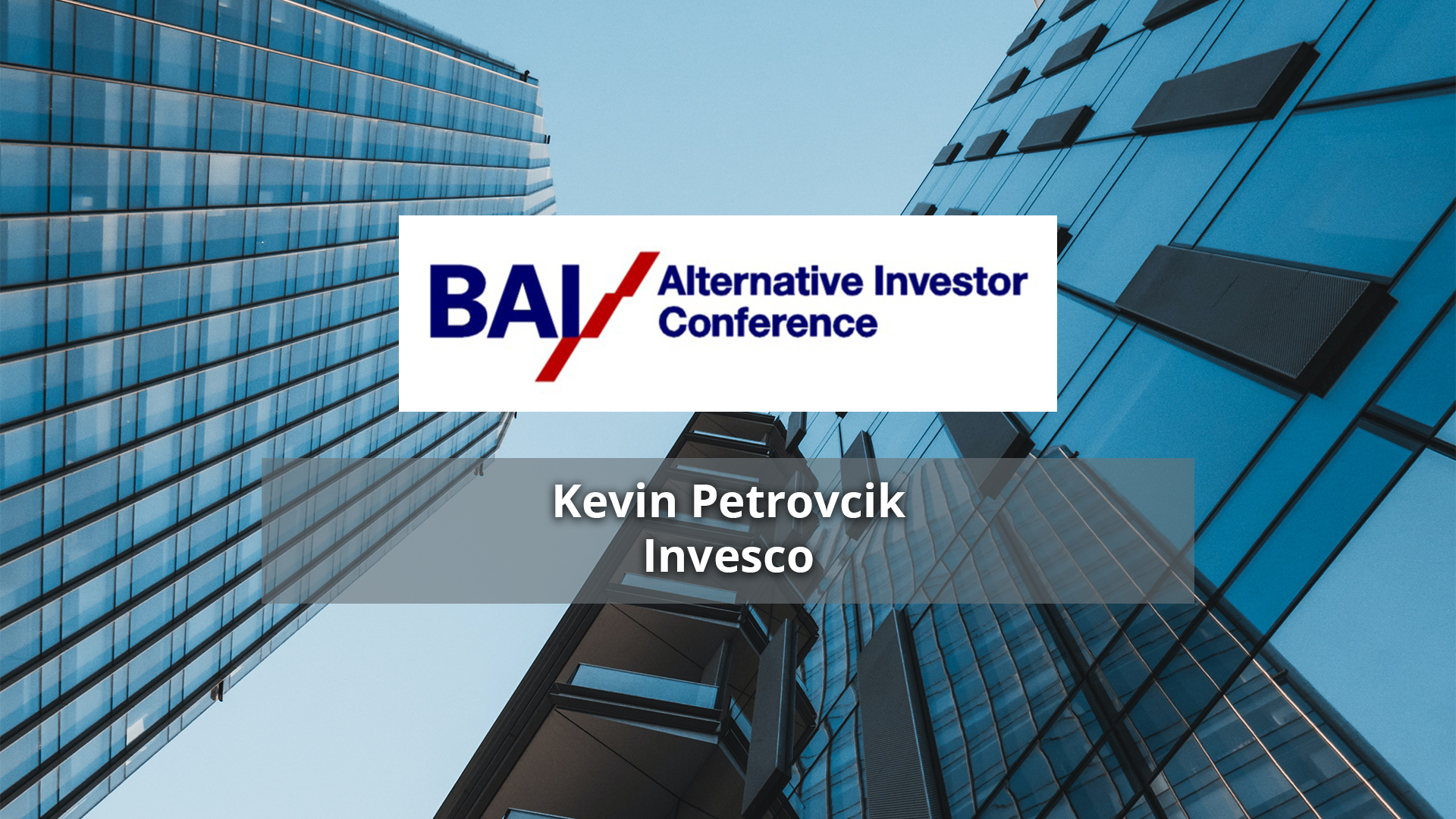 Read more about the article Kevin Petrovcik – Invesco – BAI AIC 2017